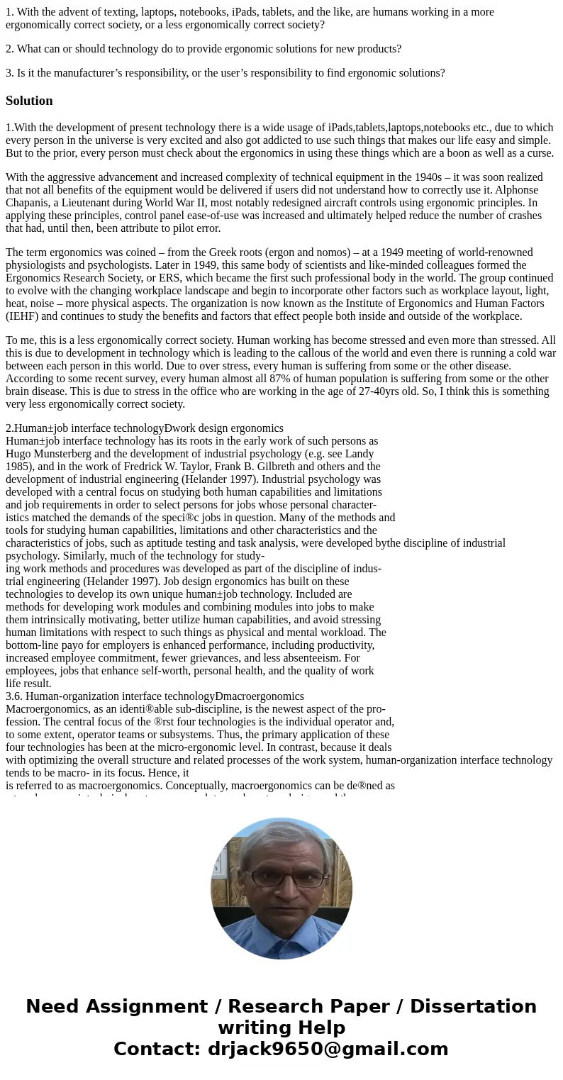 1. With the advent of texting, laptops, notebooks, iPads, tablets, and the like, are humans working in a more ergonomically correct society, or a less ergonomic 1. With the advent of texting, laptops, notebooks, iPads, tablets, and the like, are humans working in a more ergonomically correct society, or a less ergonomic