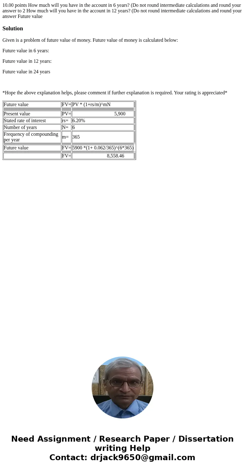  10.00 points How much will you have in the account in 6 years? (Do not round intermediate calculations and round your answer to 2 How much will you have in the