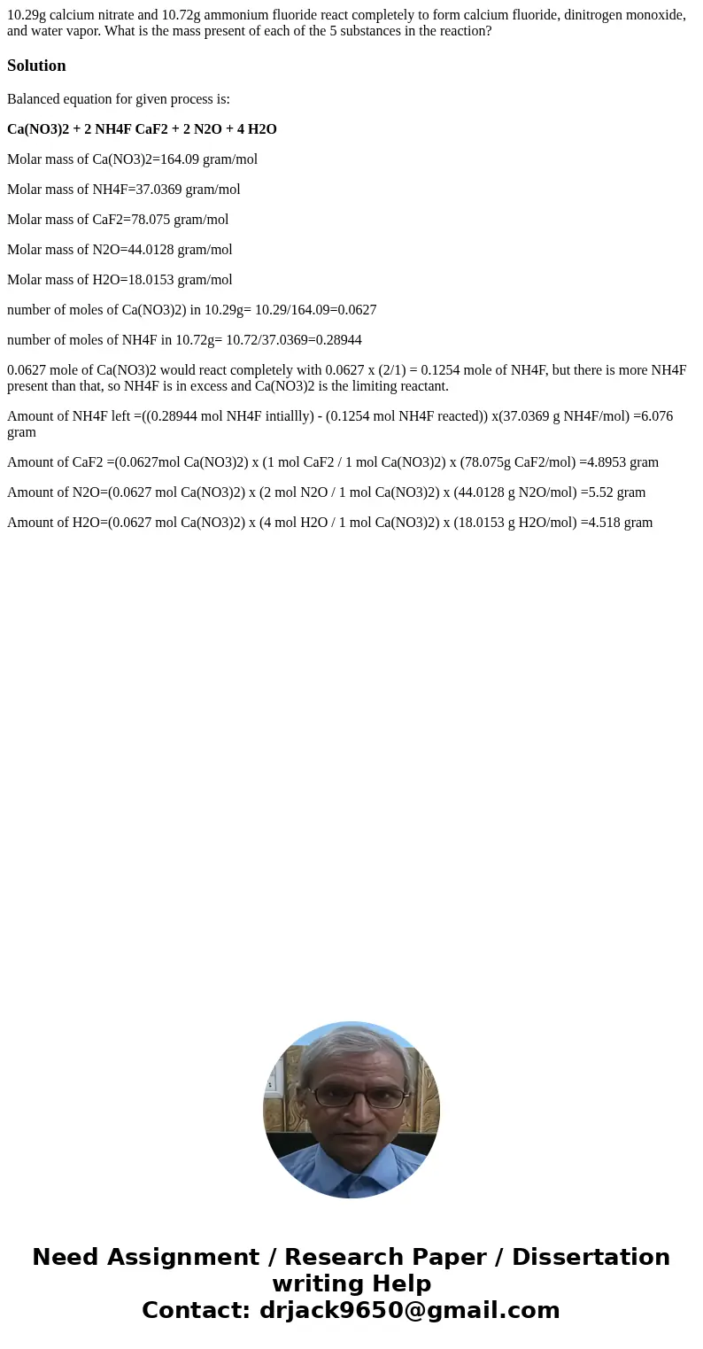 10.29g calcium nitrate and 10.72g ammonium fluoride react completely to form calcium fluoride, dinitrogen monoxide, and water vapor. What is the mass present of 10.29g calcium nitrate and 10.72g ammonium fluoride react completely to form calcium fluoride, dinitrogen monoxide, and water vapor. What is the mass present of
