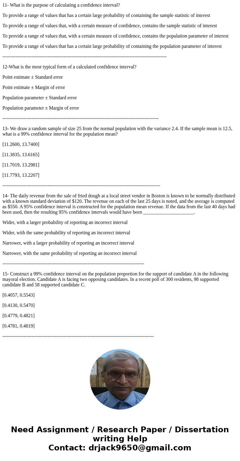 11- What is the purpose of calculating a confidence interval? To provide a range of values that has a certain large probability of containing the sample statist 11- What is the purpose of calculating a confidence interval? To provide a range of values that has a certain large probability of containing the sample statist