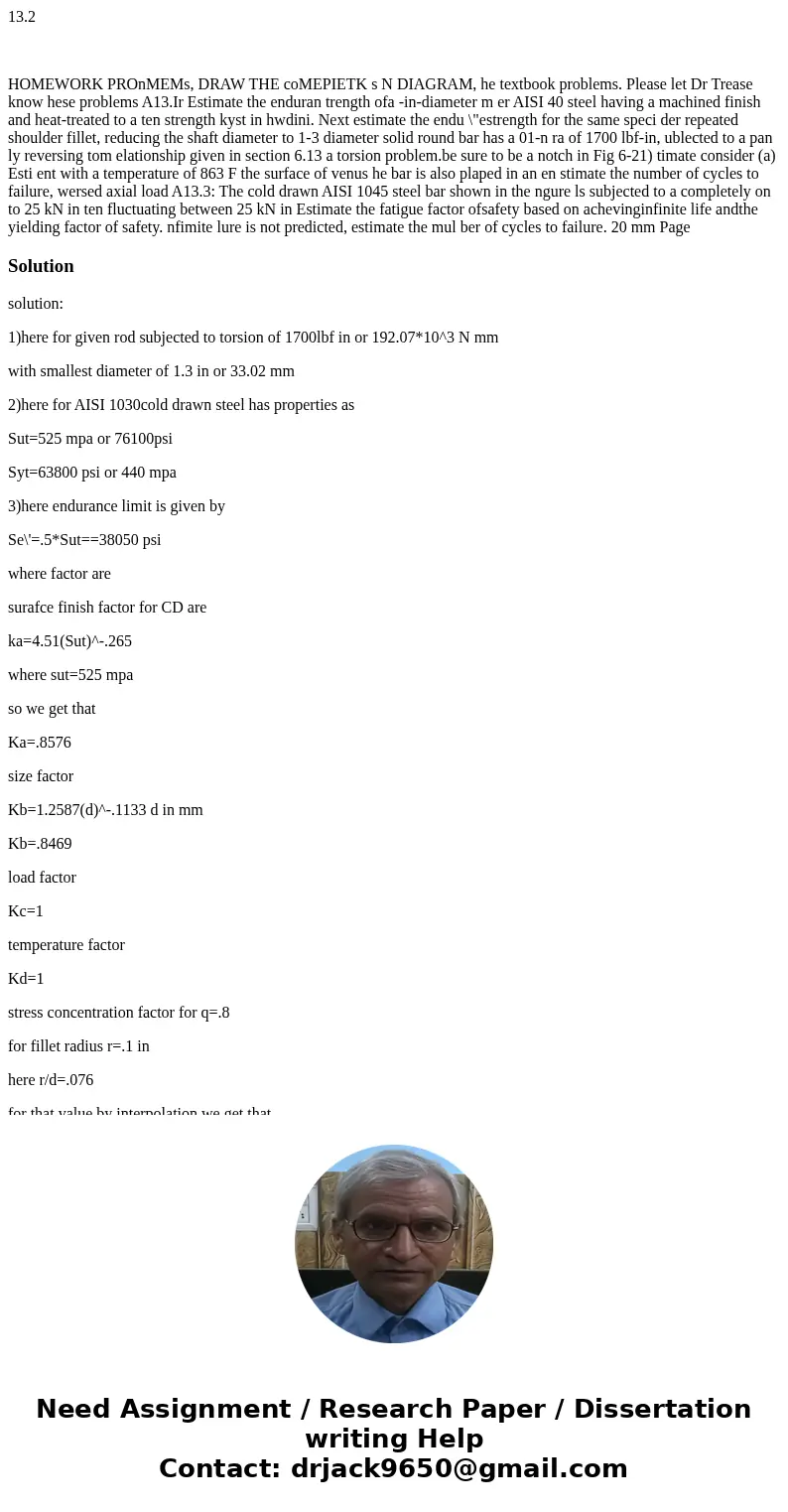 13.2 HOMEWORK PROnMEMs, DRAW THE coMEPIETK s N DIAGRAM, he textbook problems. Please let Dr Trease know hese problems A13.Ir Estimate the enduran trength ofa -i