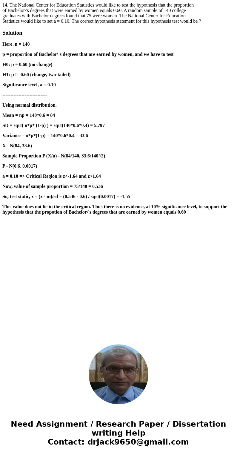 14. The National Center for Education Statistics would like to test the hypothesis that the proportion of Bachelor\'s degrees that were earned by women equals 0