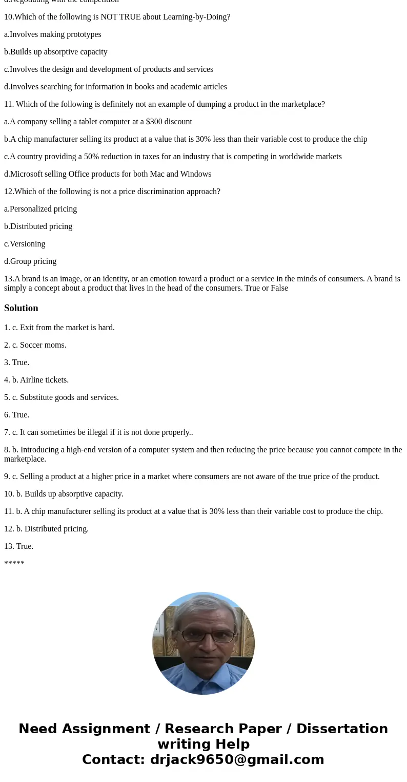 1.Which of the following is NOT true about a perfectly competitive market? a.There are many sellers b.There are many buyers c.Exit from the market is hard d.Ent