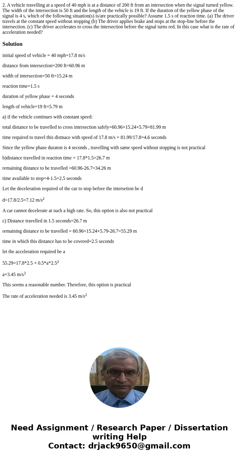 2. A vehicle travelling at a speed of 40 mph is at a distance of 200 ft from an intersection when the signal turned yellow. The width of the intersection is 50  2. A vehicle travelling at a speed of 40 mph is at a distance of 200 ft from an intersection when the signal turned yellow. The width of the intersection is 50