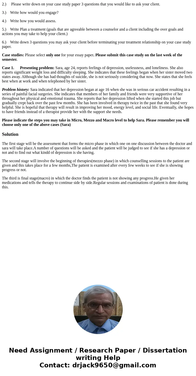  2.) Please write down on your case study paper 3 questions that you would like to ask your client. 3.) Write how would you engage? 4.) Write how you would asse