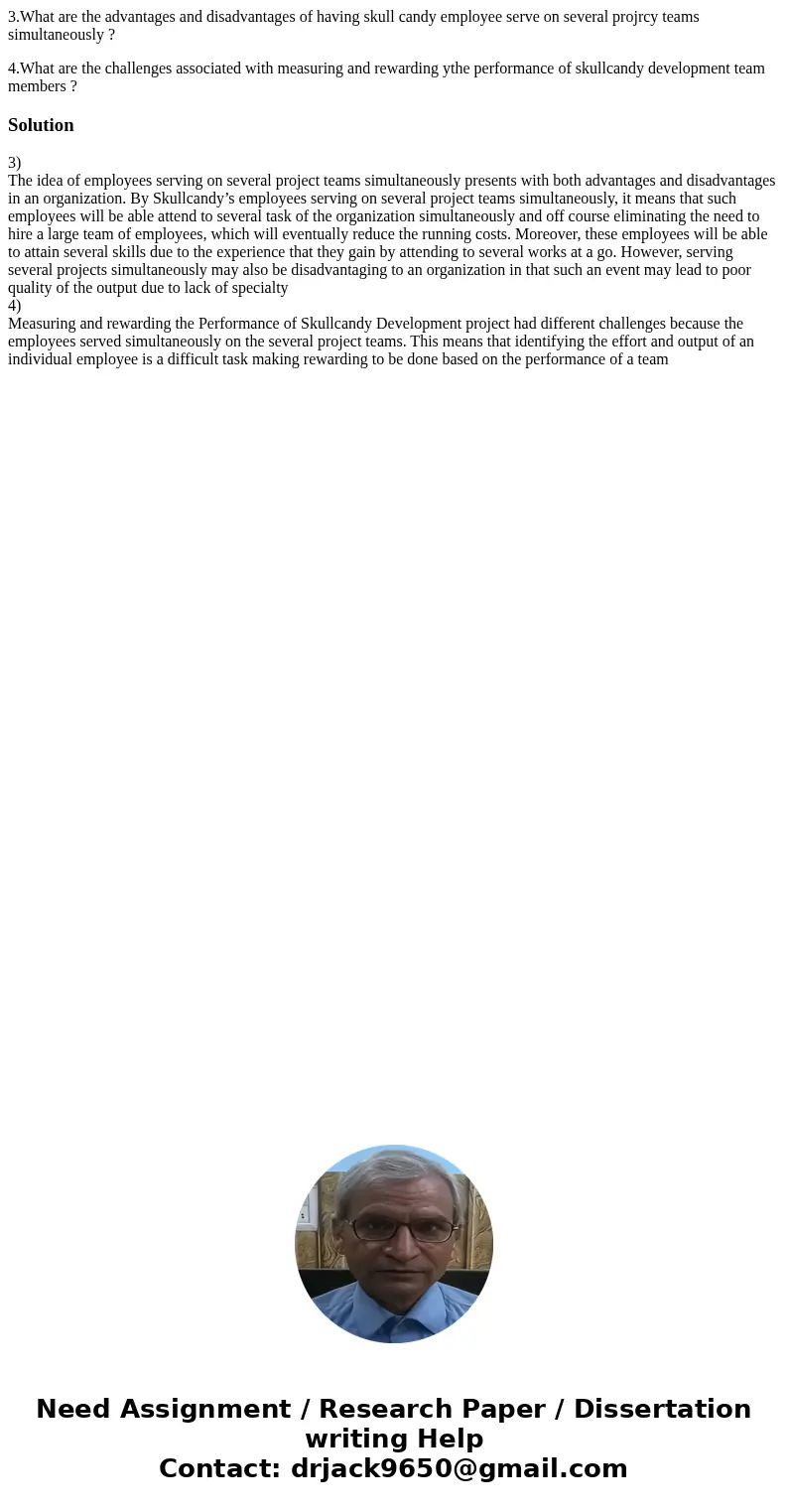 3.What are the advantages and disadvantages of having skull candy employee serve on several projrcy teams simultaneously ? 4.What are the challenges associated  3.What are the advantages and disadvantages of having skull candy employee serve on several projrcy teams simultaneously ? 4.What are the challenges associated