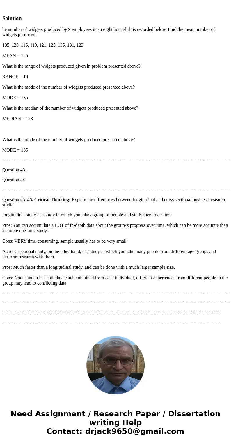 41. Word Problems: The number of widgets produced by 9 employees in an eight hour shift is recorded as: 135, 120, 116, 119, 121, 125, 135, 131, 123 What is the  41. Word Problems: The number of widgets produced by 9 employees in an eight hour shift is recorded as: 135, 120, 116, 119, 121, 125, 135, 131, 123 What is the