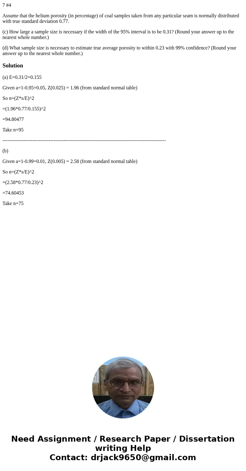 7 #4 Assume that the helium porosity (in percentage) of coal samples taken from any particular seam is normally distributed with true standard deviation 0.77. (