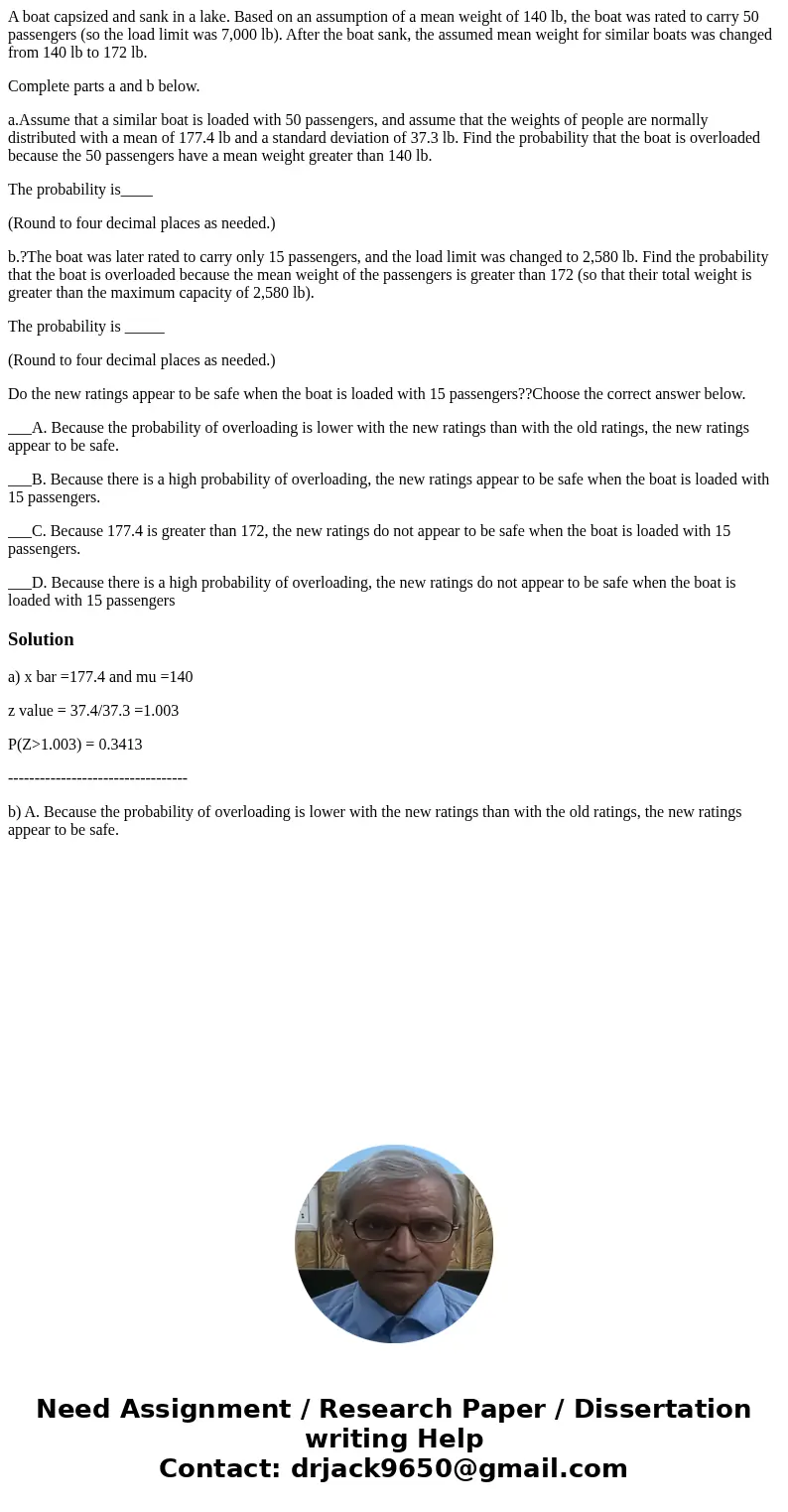 A boat capsized and sank in a lake. Based on an assumption of a mean weight of 140 lb, the boat was rated to carry 50 passengers (so the load limit was 7,000 lb
