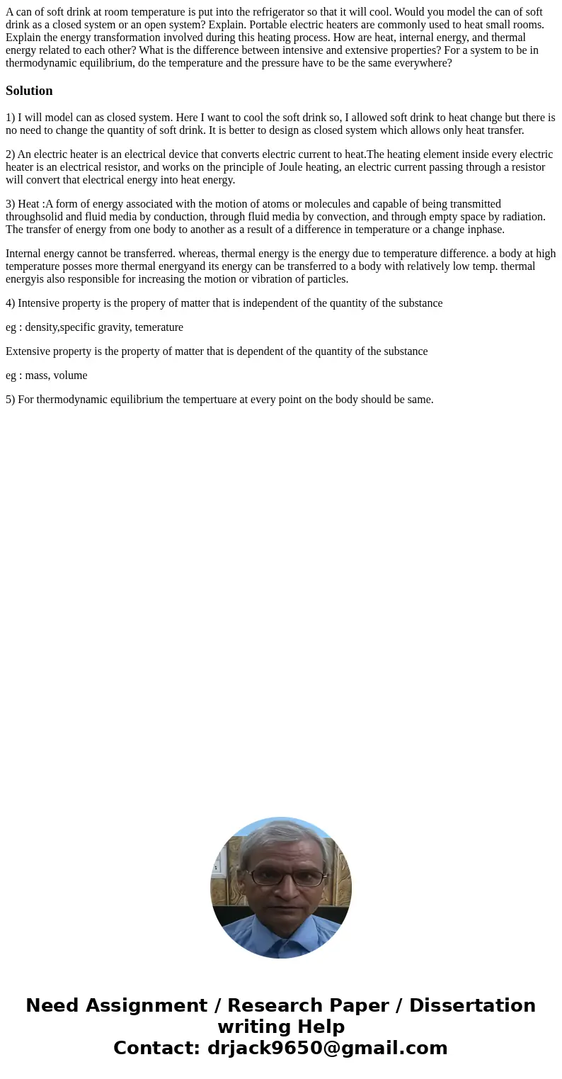 A can of soft drink at room temperature is put into the refrigerator so that it will cool. Would you model the can of soft drink as a closed system or an open   A can of soft drink at room temperature is put into the refrigerator so that it will cool. Would you model the can of soft drink as a closed system or an open
