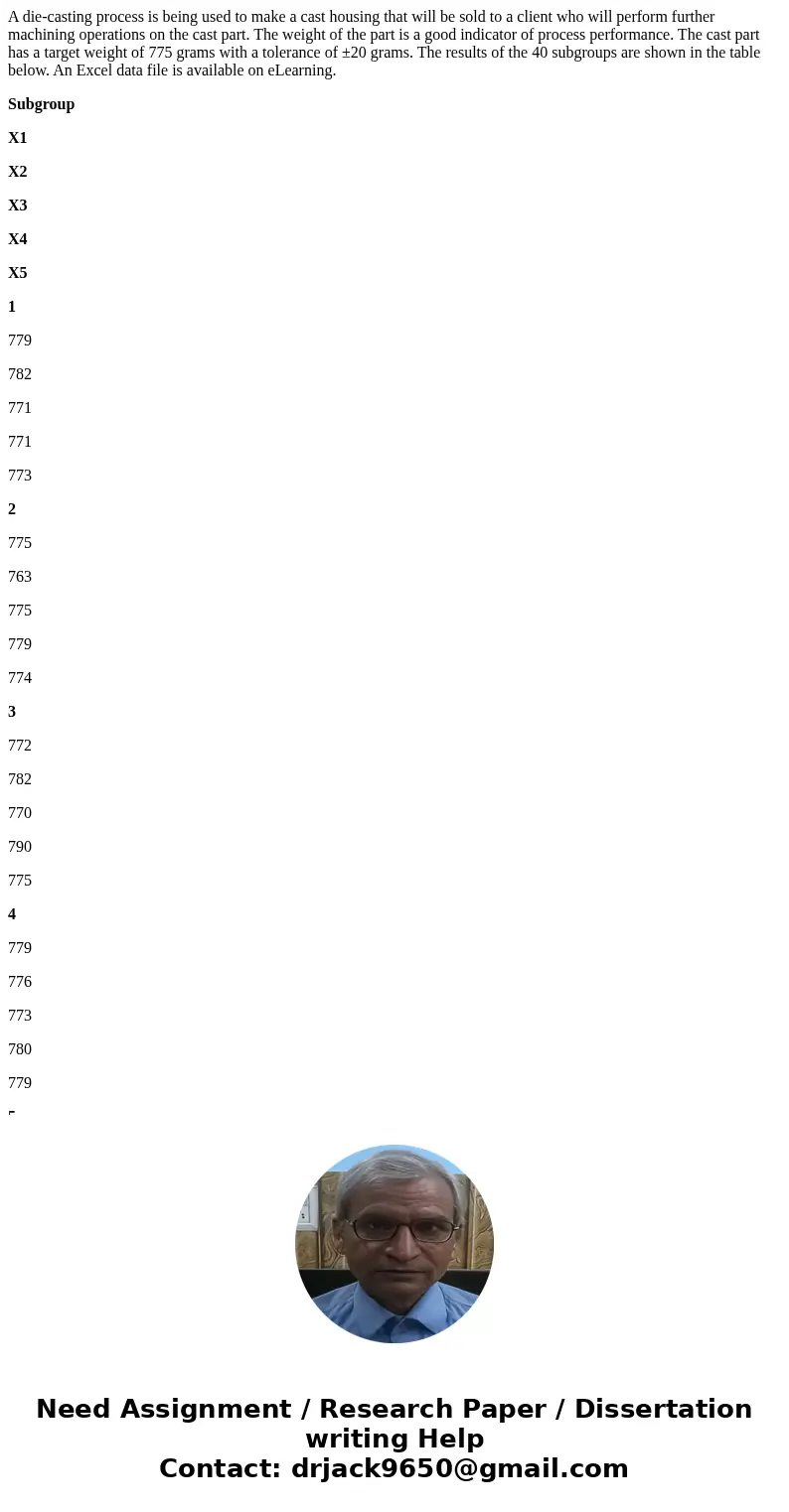 A die-casting process is being used to make a cast housing that will be sold to a client who will perform further machining operations on the cast part. The wei A die-casting process is being used to make a cast housing that will be sold to a client who will perform further machining operations on the cast part. The wei