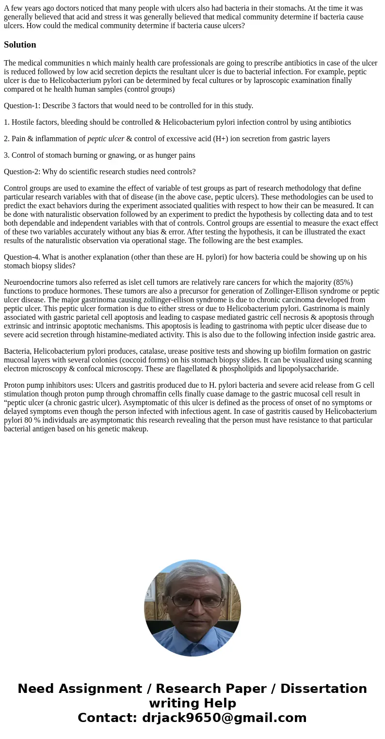  A few years ago doctors noticed that many people with ulcers also had bacteria in their stomachs. At the time it was generally believed that acid and stress it