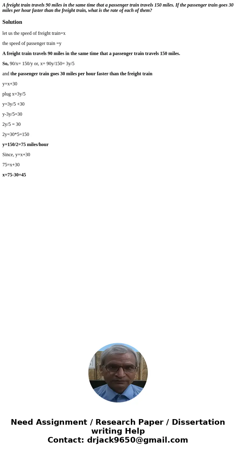 A freight train travels 90 miles in the same time that a passenger train travels 150 miles. If the passenger train goes 30 miles per hour faster than the freigh