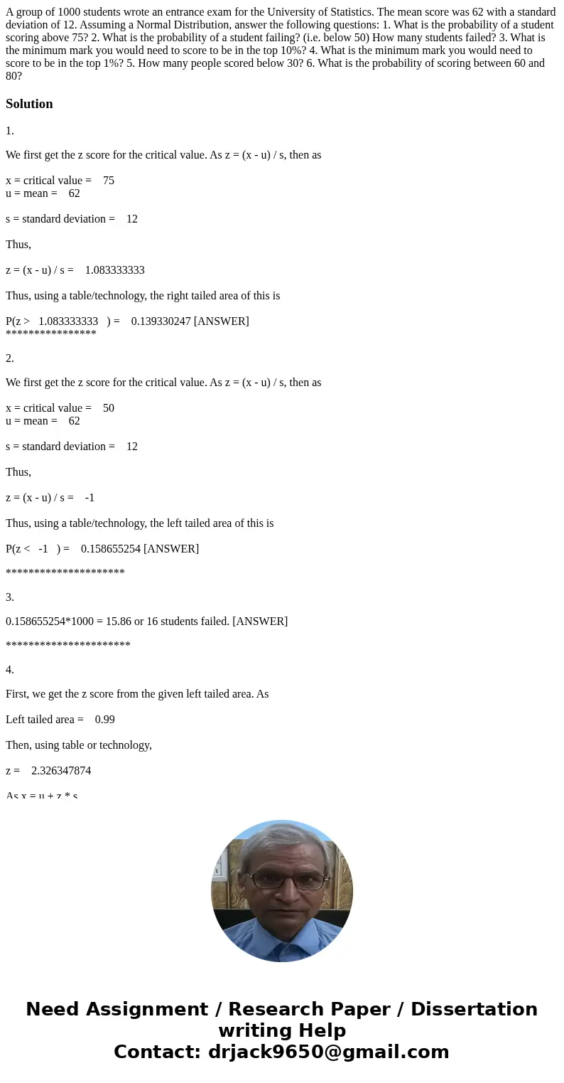 A group of 1000 students wrote an entrance exam for the University of Statistics. The mean score was 62 with a standard deviation of 12. Assuming a Normal Distr