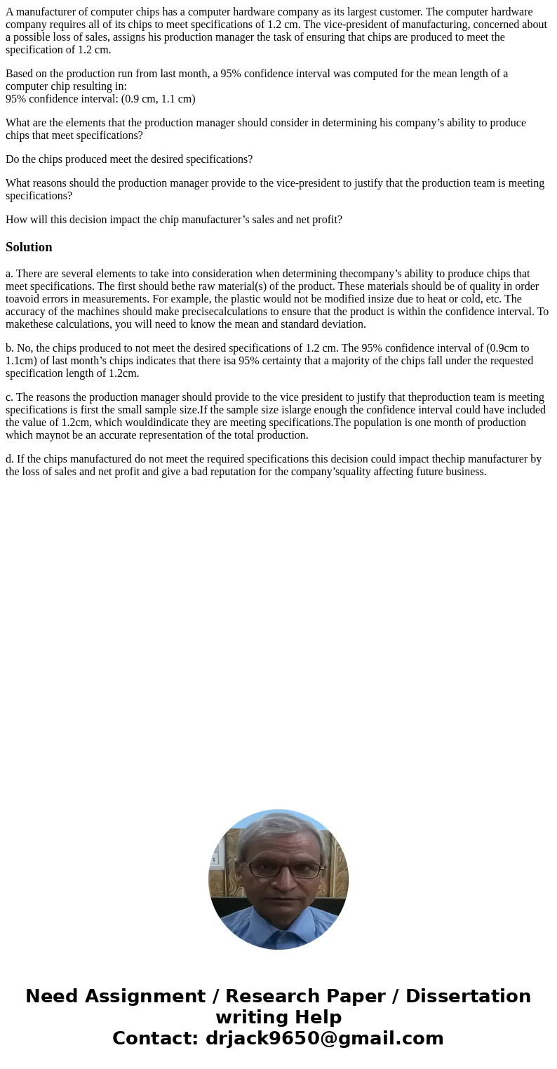 A manufacturer of computer chips has a computer hardware company as its largest customer. The computer hardware company requires all of its chips to meet specif