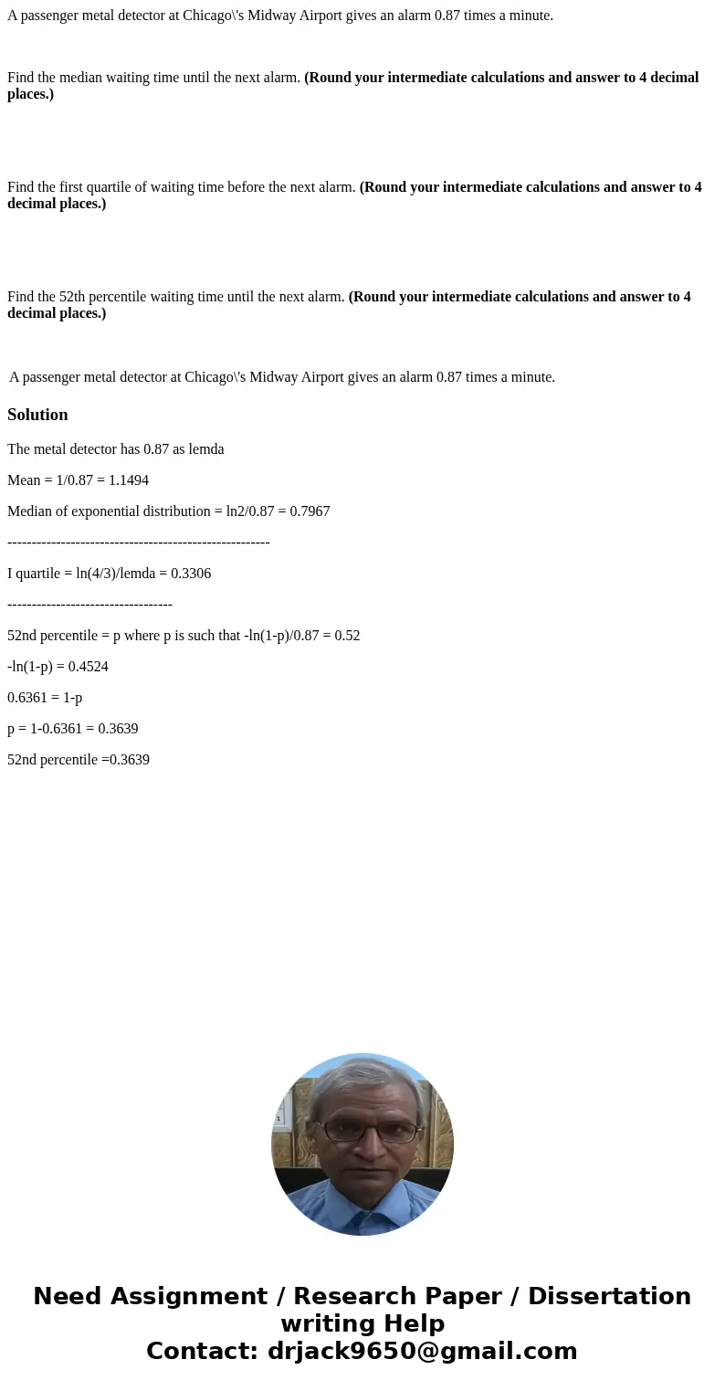 A passenger metal detector at Chicago\'s Midway Airport gives an alarm 0.87 times a minute. Find the median waiting time until the next alarm. (Round your inter