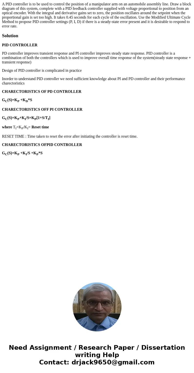  A PID controller is to be used to control the position of a manipulator arm on an automobile assembly line. Draw a block diagram of this system, complete with 