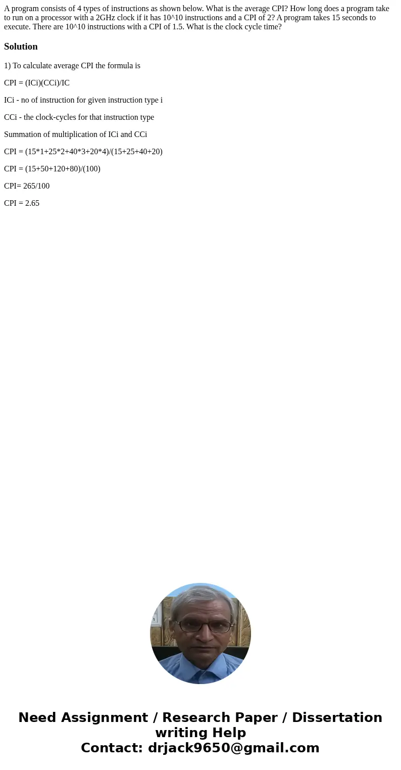  A program consists of 4 types of instructions as shown below. What is the average CPI? How long does a program take to run on a processor with a 2GHz clock if 