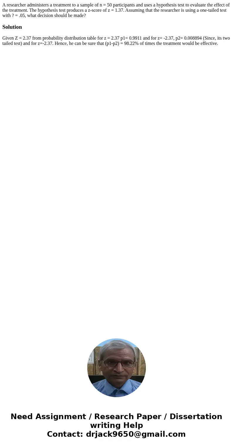 A researcher administers a treatment to a sample of n = 50 participants and uses a hypothesis test to evaluate the effect of the treatment. The hypothesis test 