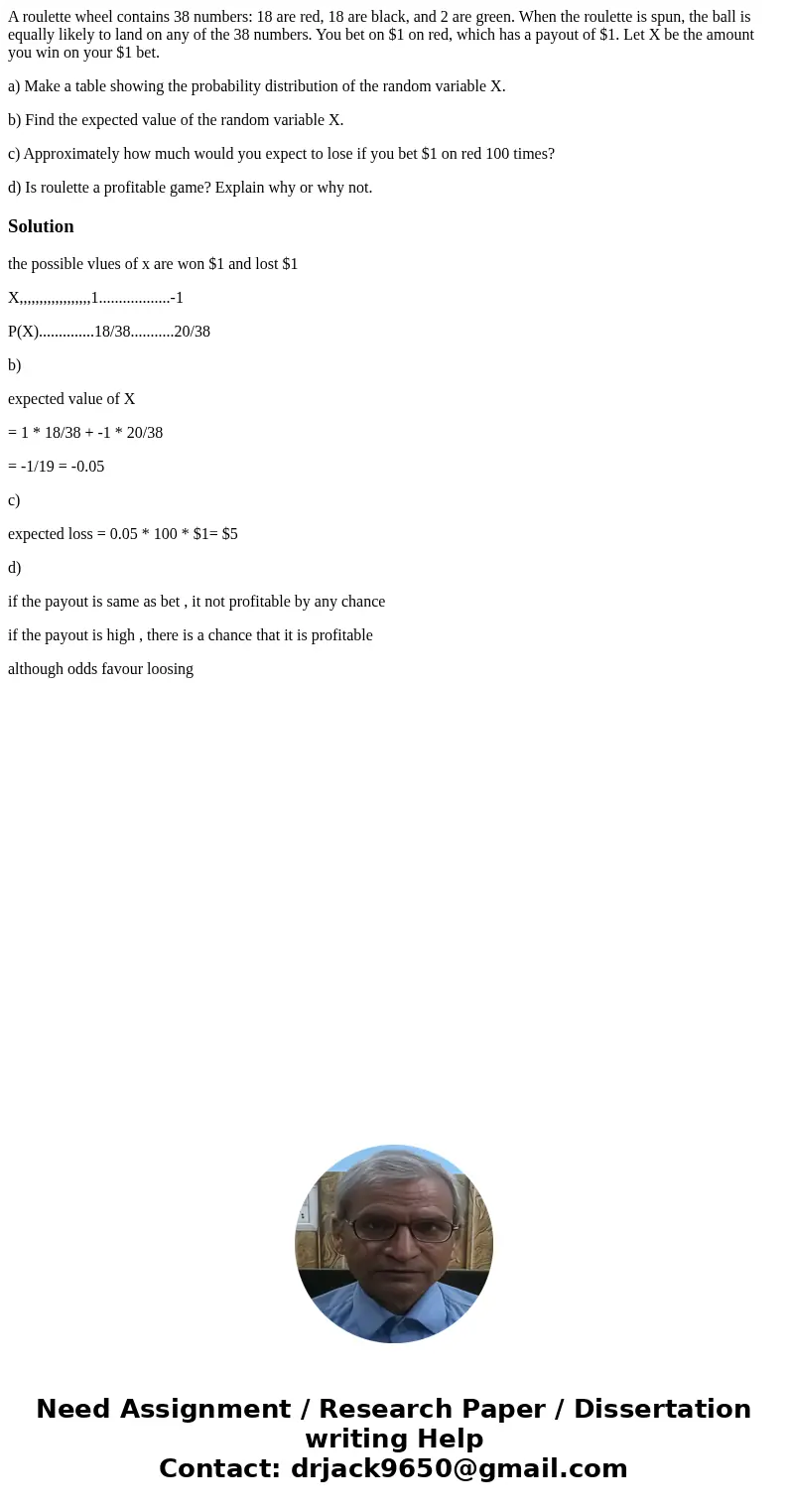 A roulette wheel contains 38 numbers: 18 are red, 18 are black, and 2 are green. When the roulette is spun, the ball is equally likely to land on any of the 38 