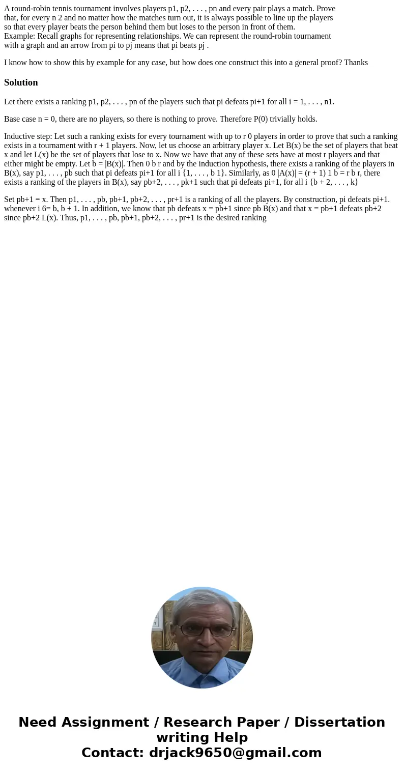 A round-robin tennis tournament involves players p1, p2, . . . , pn and every pair plays a match. Prove that, for every n 2 and no matter how the matches turn o