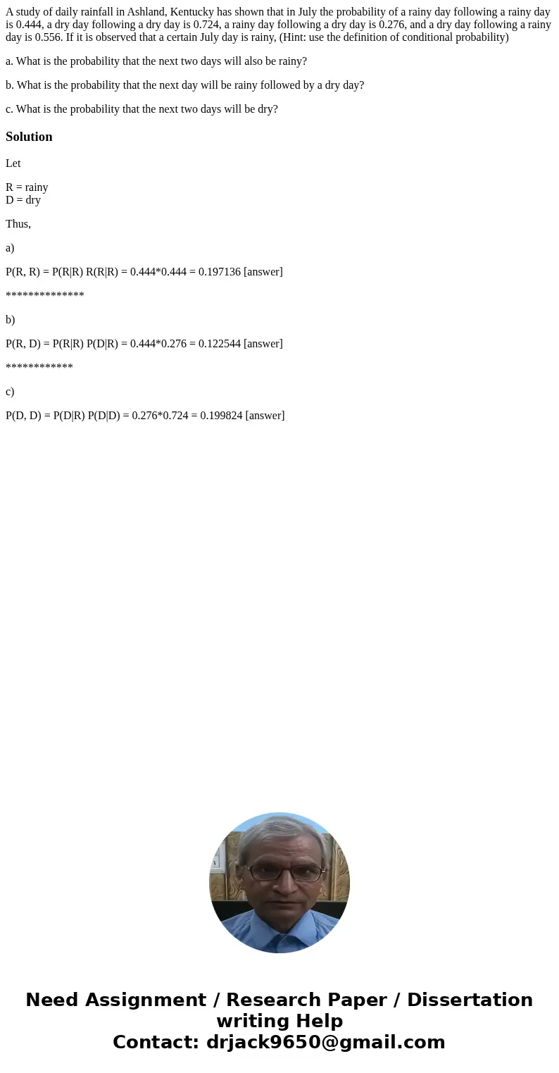 A study of daily rainfall in Ashland, Kentucky has shown that in July the probability of a rainy day following a rainy day is 0.444, a dry day following a dry d