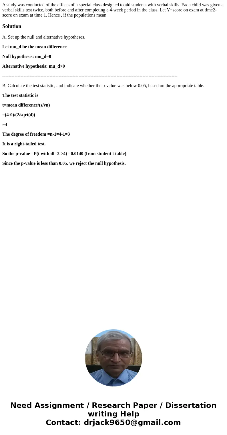 A study was conducted of the effects of a special class designed to aid students with verbal skills. Each child was given a verbal skills test twice, both befor