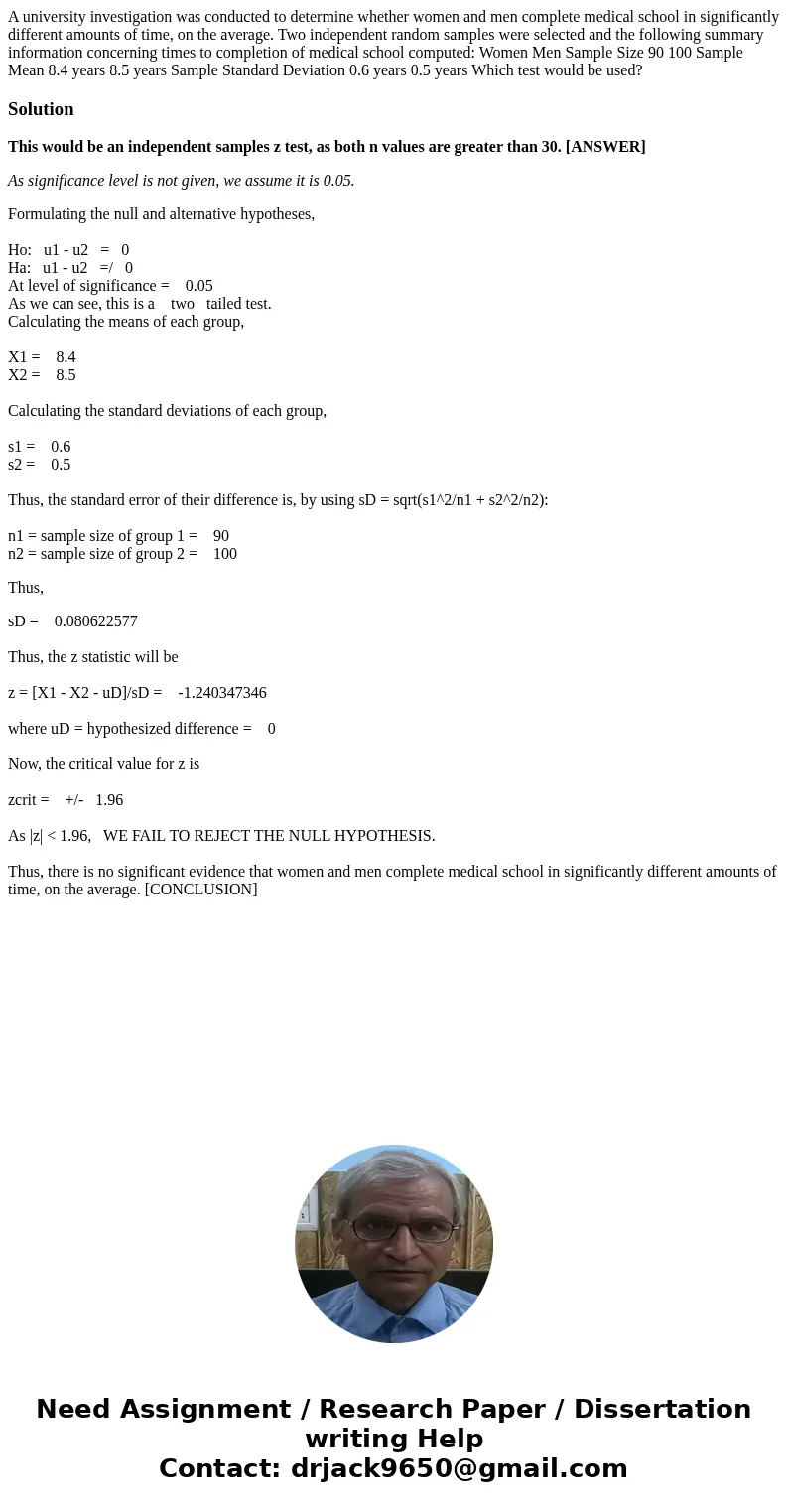 A university investigation was conducted to determine whether women and men complete medical school in significantly different amounts of time, on the average.  A university investigation was conducted to determine whether women and men complete medical school in significantly different amounts of time, on the average.