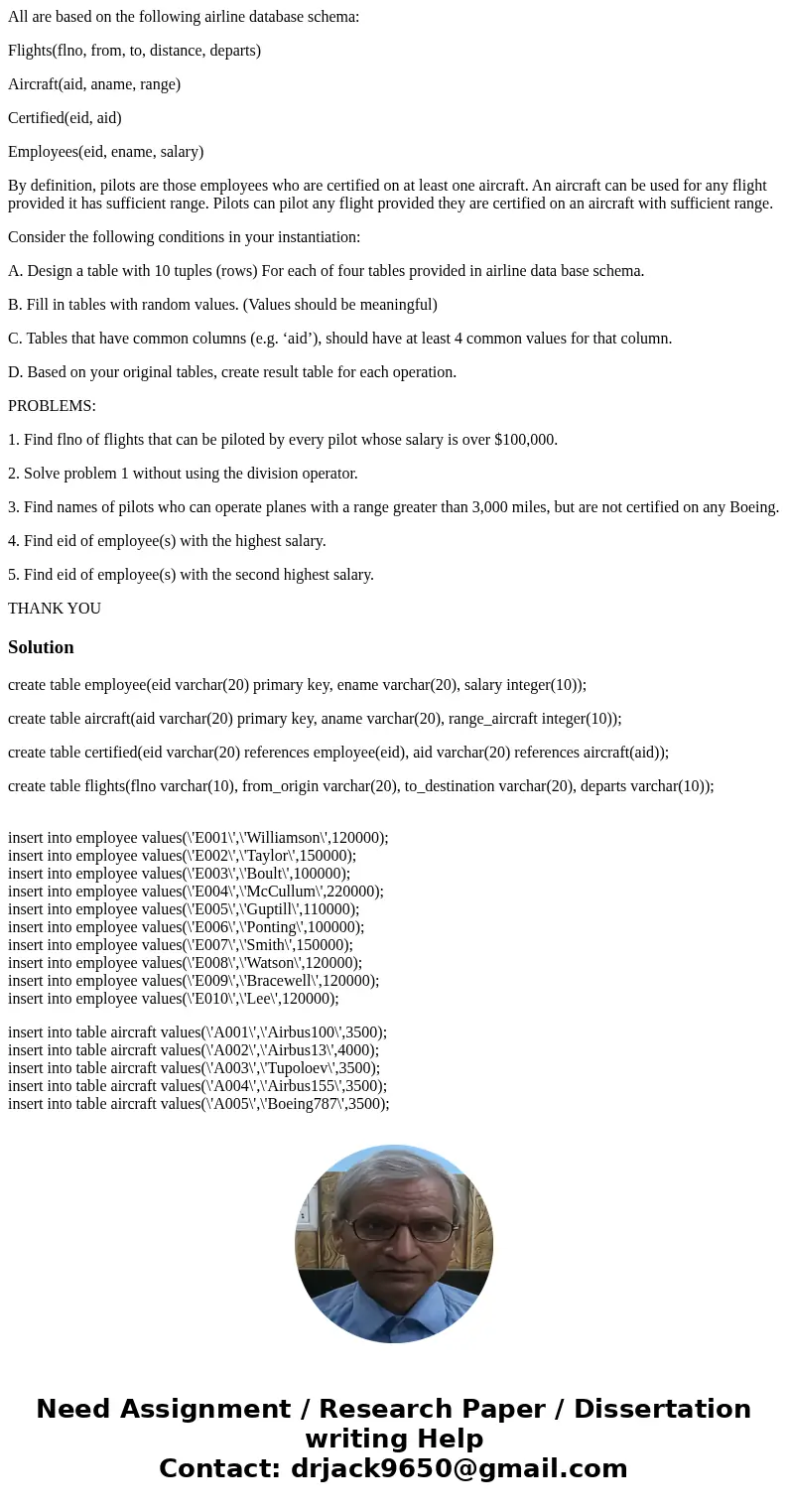 All are based on the following airline database schema: Flights(flno, from, to, distance, departs) Aircraft(aid, aname, range) Certified(eid, aid) Employees(eid