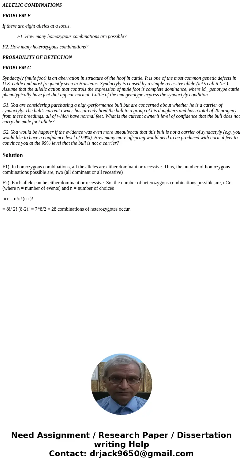 ALLELIC COMBINATIONS PROBLEM F If there are eight alleles at a locus, F1. How many homozygous combinations are possible? F2. How many heterozygous combinations?