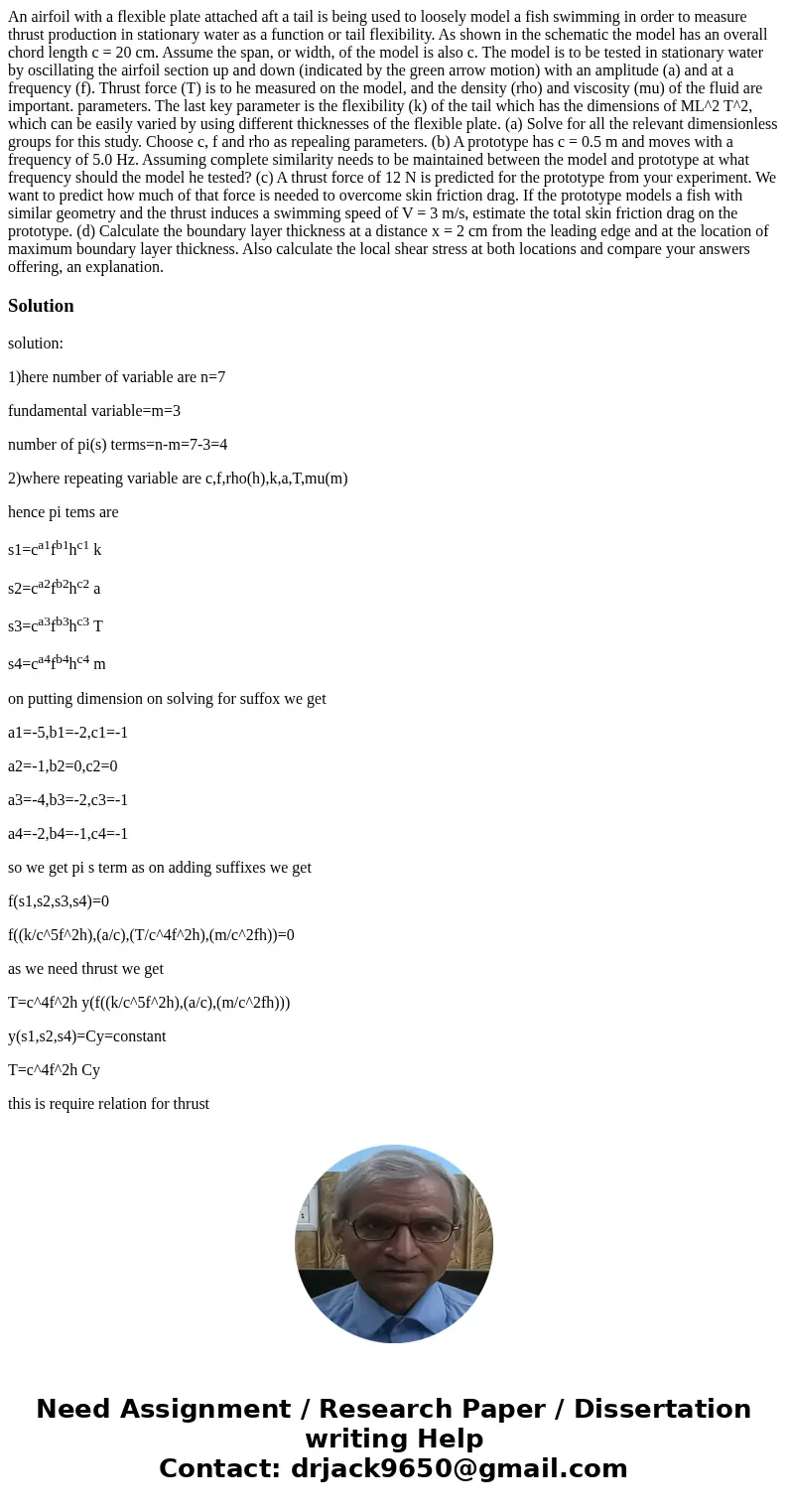  An airfoil with a flexible plate attached aft a tail is being used to loosely model a fish swimming in order to measure thrust production in stationary water a