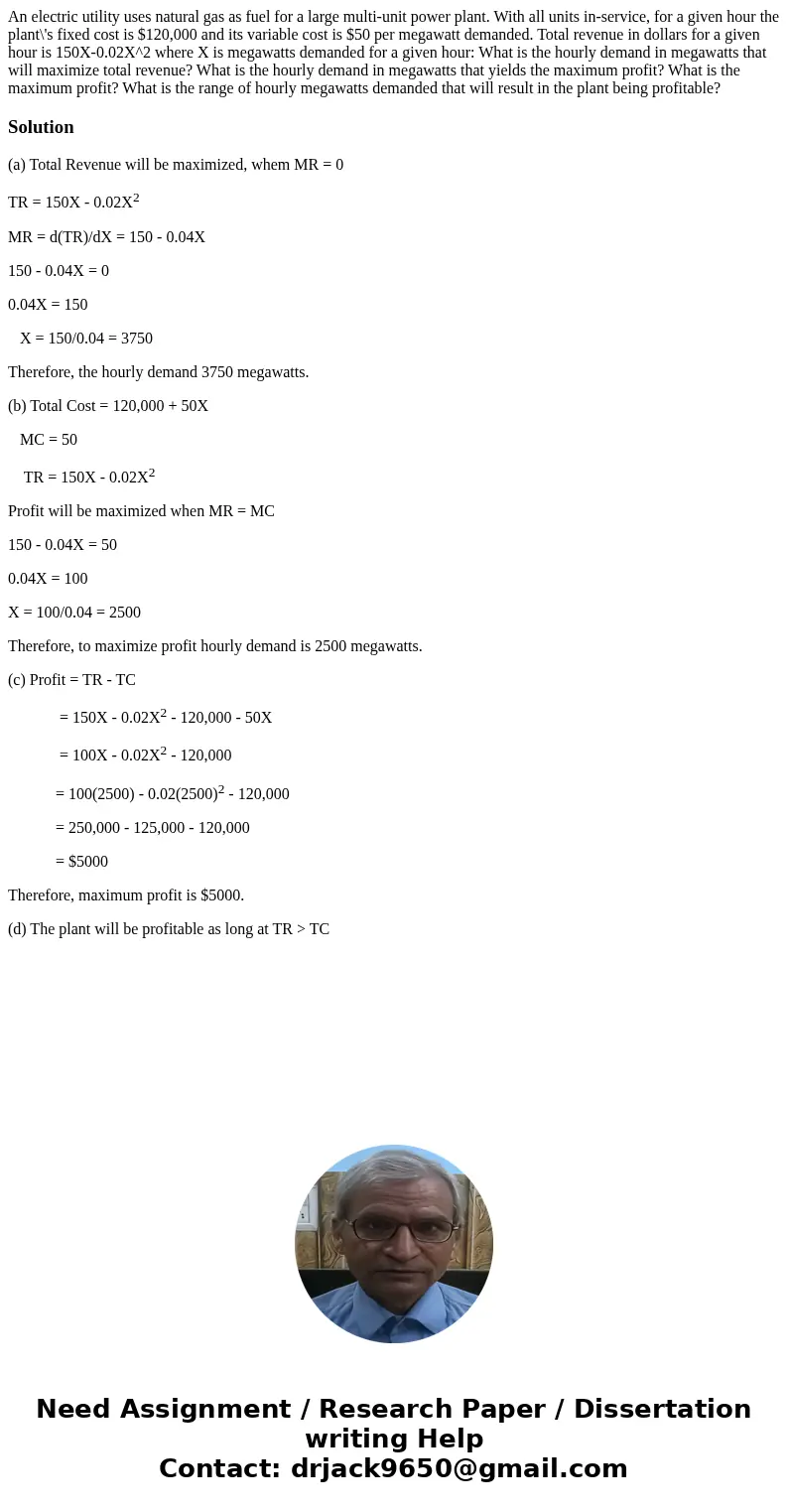  An electric utility uses natural gas as fuel for a large multi-unit power plant. With all units in-service, for a given hour the plant\'s fixed cost is $120,00