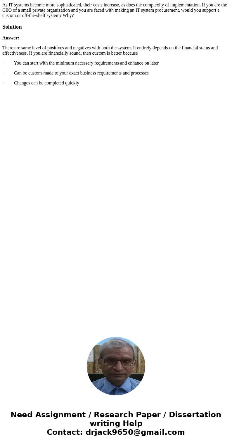  As IT systems become more sophisticated, their costs increase, as does the complexity of implementation. If you are the CEO of a small private organization and