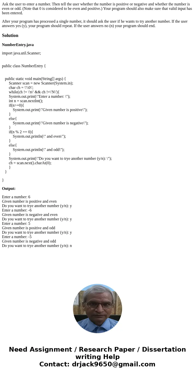 Ask the user to enter a number. Then tell the user whether the number is positive or negative and whether the number is even or odd. (Note that 0 is considered 