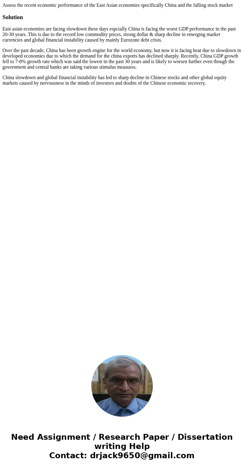 Assess the recent economic performance of the East Asian economies specifically China and the falling stock marketSolutionEast asian economies are facing slowdo