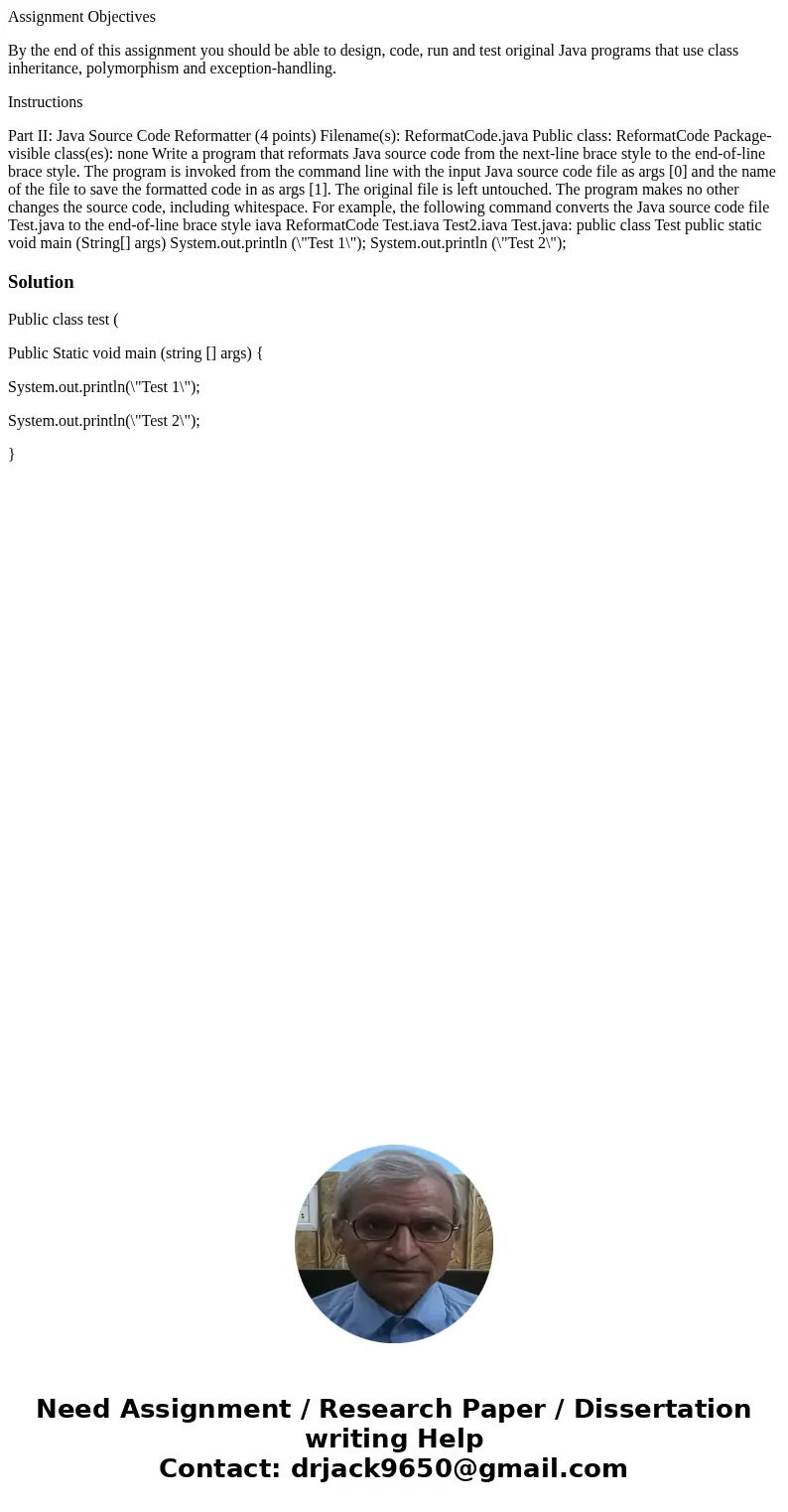 Assignment Objectives By the end of this assignment you should be able to design, code, run and test original Java programs that use class inheritance, polymorp Assignment Objectives By the end of this assignment you should be able to design, code, run and test original Java programs that use class inheritance, polymorp