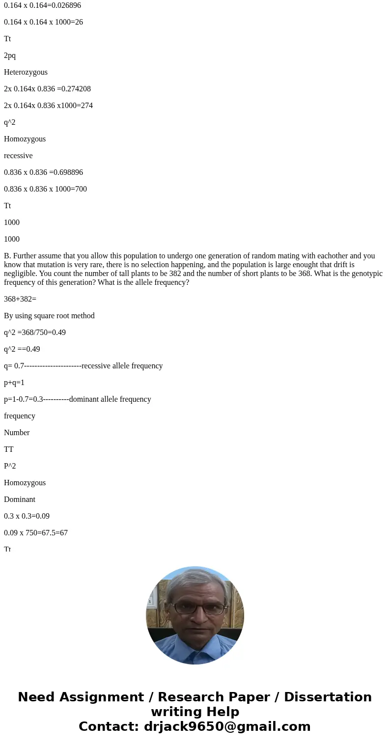 Assume a population of pea plants consists of 300 TT and 700 tt, with T (tall) dominant to t (short). A. What are the phenotypic, genotypic, and allele frequenc