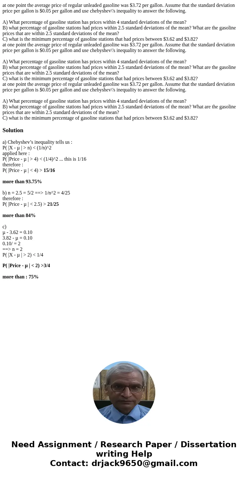at one point the average price of regular unleaded gasoline was $3.72 per gallon. Assume that the standard deviation price per gallon is $0.05 per gallon and u  at one point the average price of regular unleaded gasoline was $3.72 per gallon. Assume that the standard deviation price per gallon is $0.05 per gallon and u