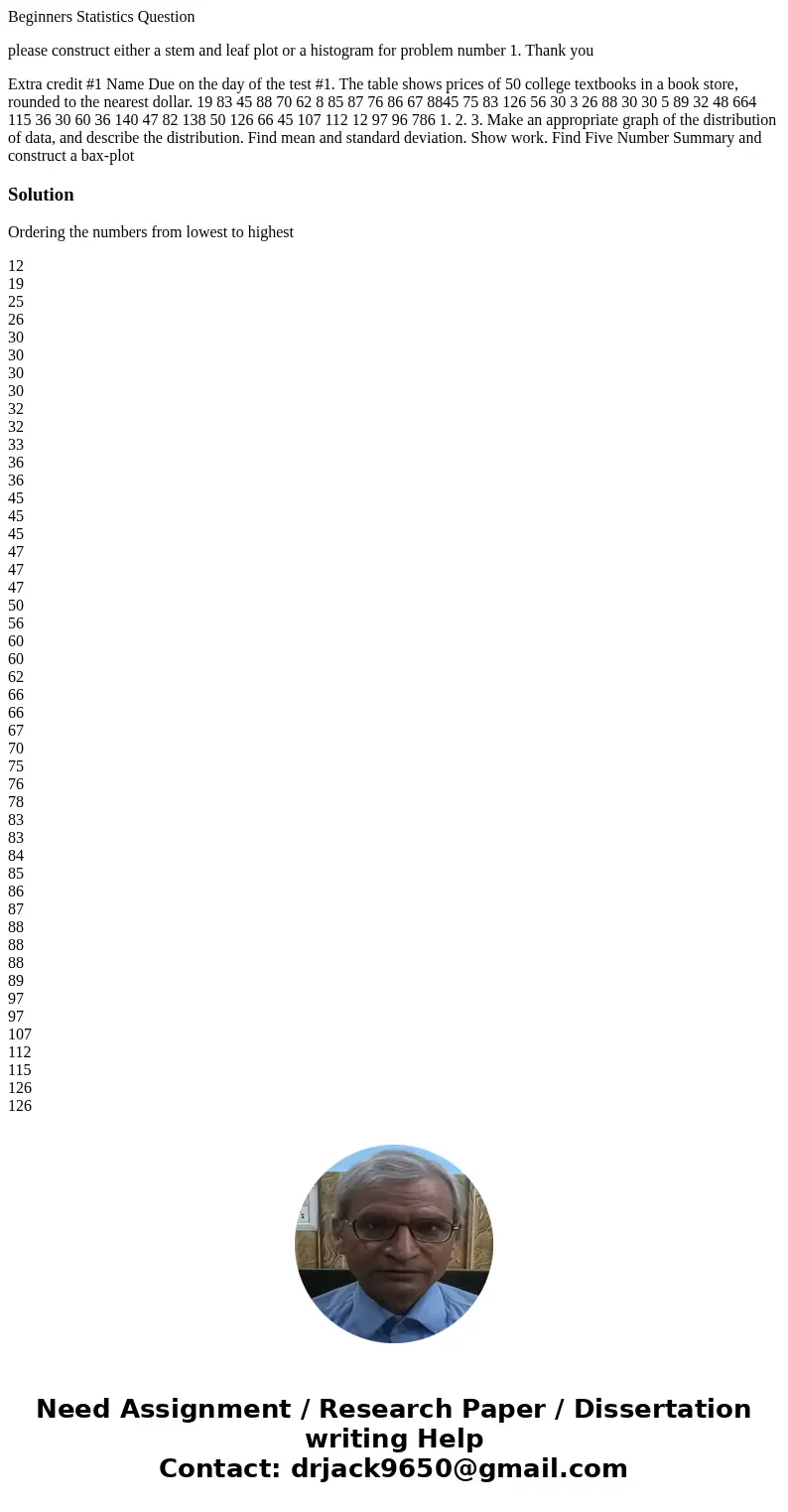 Beginners Statistics Question please construct either a stem and leaf plot or a histogram for problem number 1. Thank you Extra credit #1 Name Due on the day of