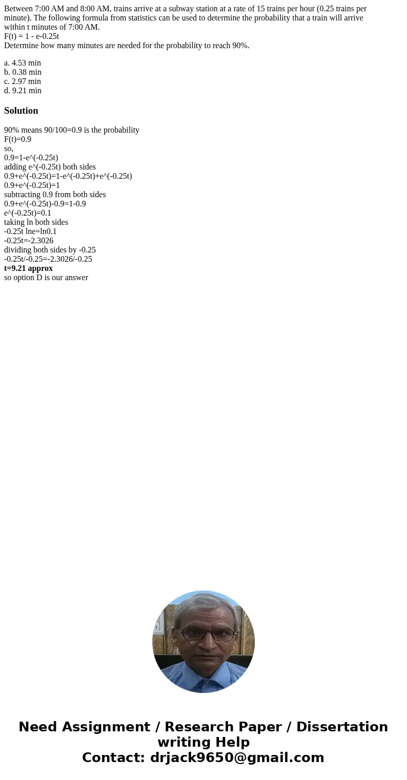 Between 7:00 AM and 8:00 AM, trains arrive at a subway station at a rate of 15 trains per hour (0.25 trains per minute). The following formula from statistics c