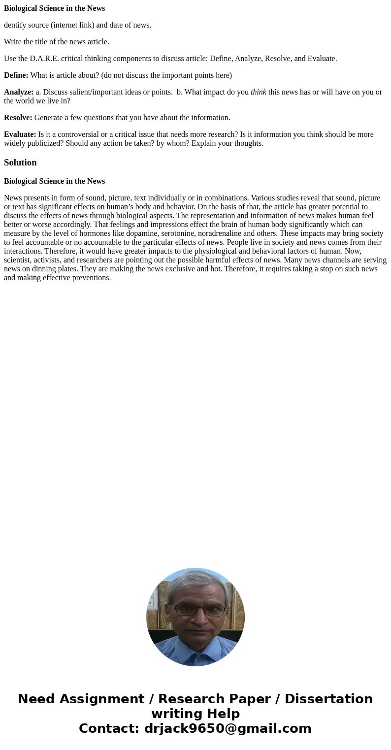 Biological Science in the News dentify source (internet link) and date of news. Write the title of the news article. Use the D.A.R.E. critical thinking componen
