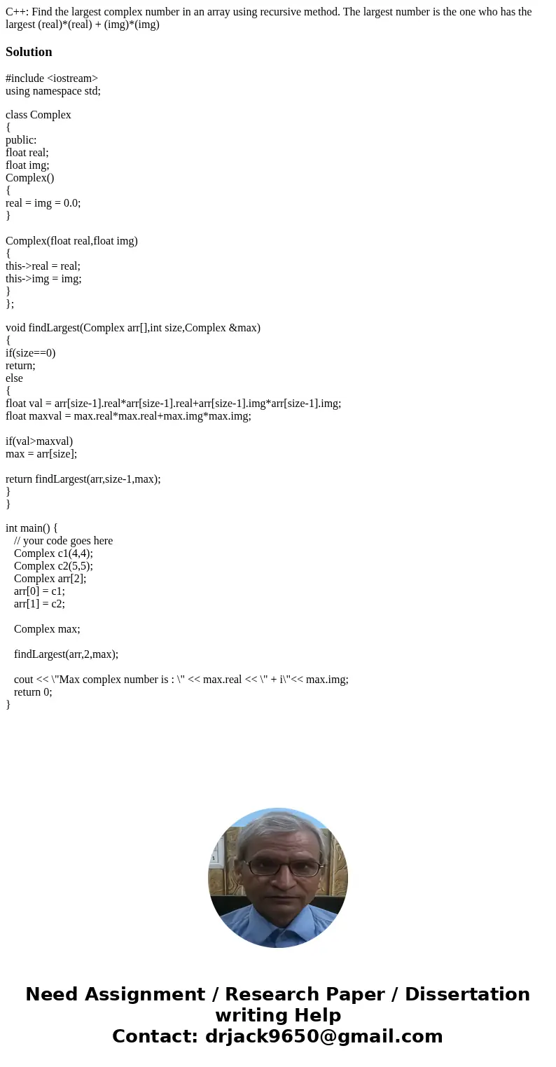 C++: Find the largest complex number in an array using recursive method. The largest number is the one who has the largest (real)*(real) + (img)*(img)Solution#i C++: Find the largest complex number in an array using recursive method. The largest number is the one who has the largest (real)*(real) + (img)*(img)Solution#i