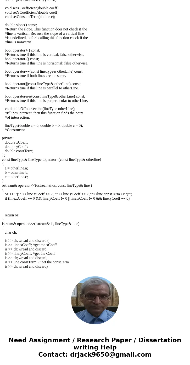 c++ Overloading the operators <<, >>, =, +, , ==, ||, and && for the class lineType BACKGROUND: -Equation of a line: ax+by=c is the standard c++ Overloading the operators <<, >>, =, +, , ==, ||, and && for the class lineType BACKGROUND: -Equation of a line: ax+by=c is the standard