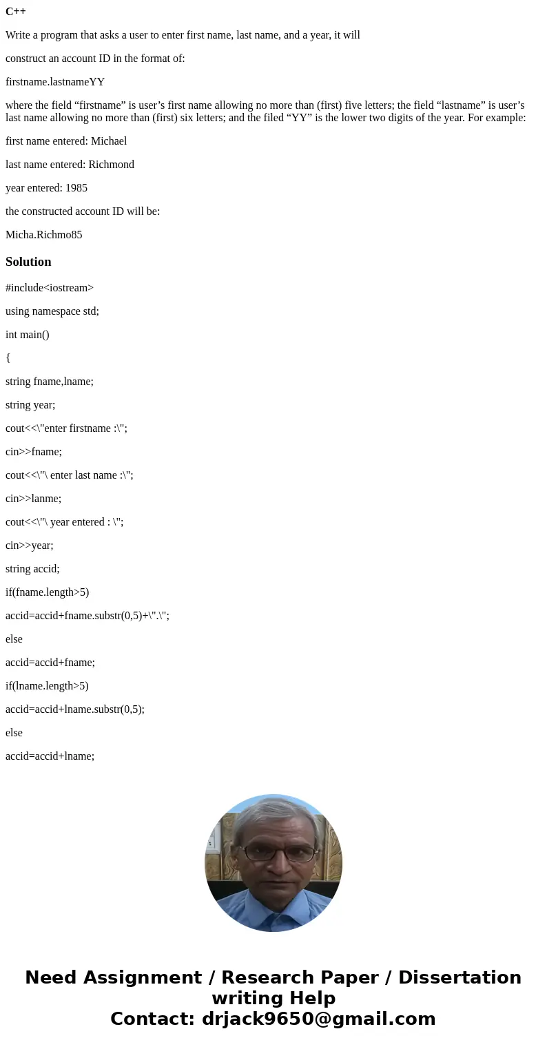 C++ Write a program that asks a user to enter first name, last name, and a year, it will construct an account ID in the format of: firstname.lastnameYY where th C++ Write a program that asks a user to enter first name, last name, and a year, it will construct an account ID in the format of: firstname.lastnameYY where th