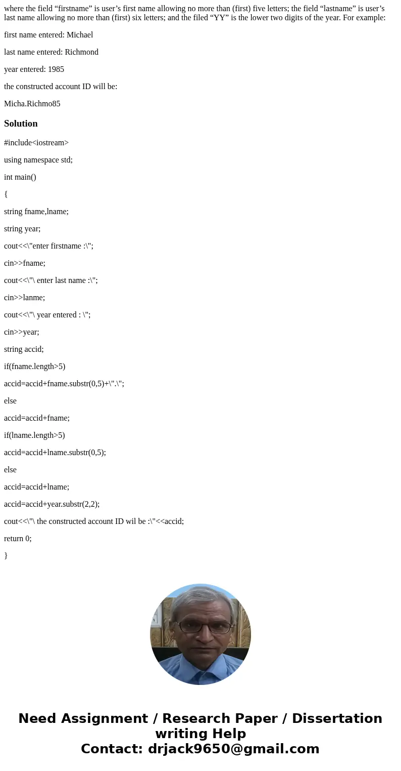 C++ Write a program that asks a user to enter first name, last name, and a year, it will construct an account ID in the format of: firstname.lastnameYY where th C++ Write a program that asks a user to enter first name, last name, and a year, it will construct an account ID in the format of: firstname.lastnameYY where th