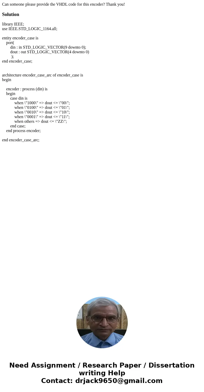 Can someone please provide the VHDL code for this encoder? Thank you!Solutionlibrary IEEE; use IEEE.STD_LOGIC_1164.all; entity encoder_case is port( din : in ST