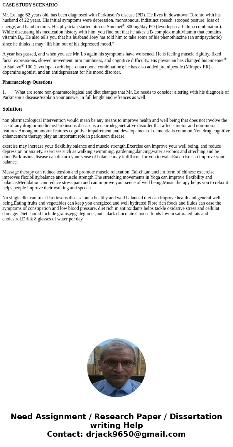 CASE STUDY SCENARIO Mr. Lo, age 62 years old, has been diagnosed with Parkinson’s disease (PD). He lives in downtown Toronto with his husband of 22 years. His i