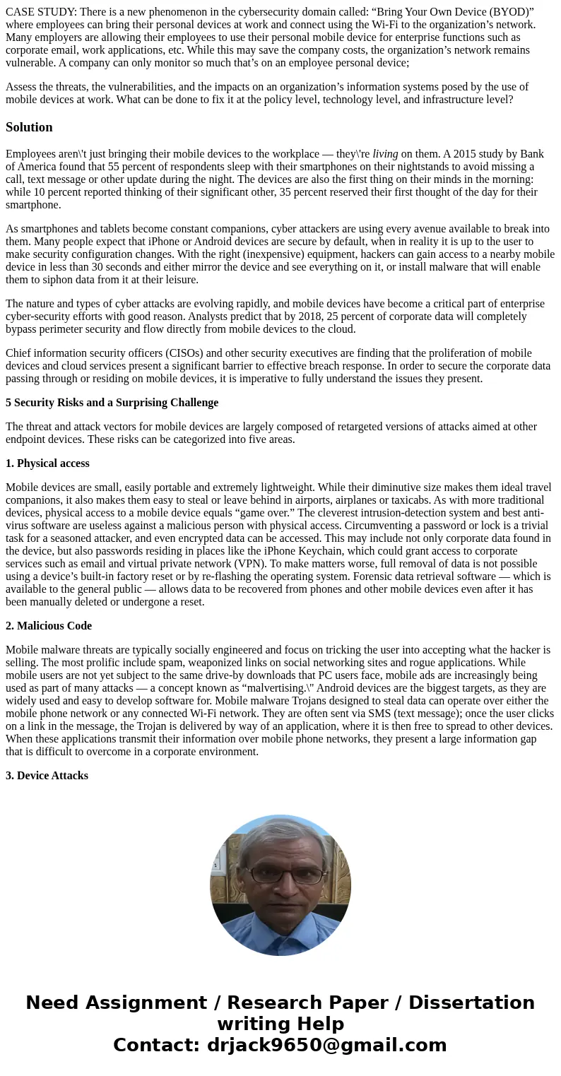 CASE STUDY: There is a new phenomenon in the cybersecurity domain called: “Bring Your Own Device (BYOD)” where employees can bring their personal devices at wor