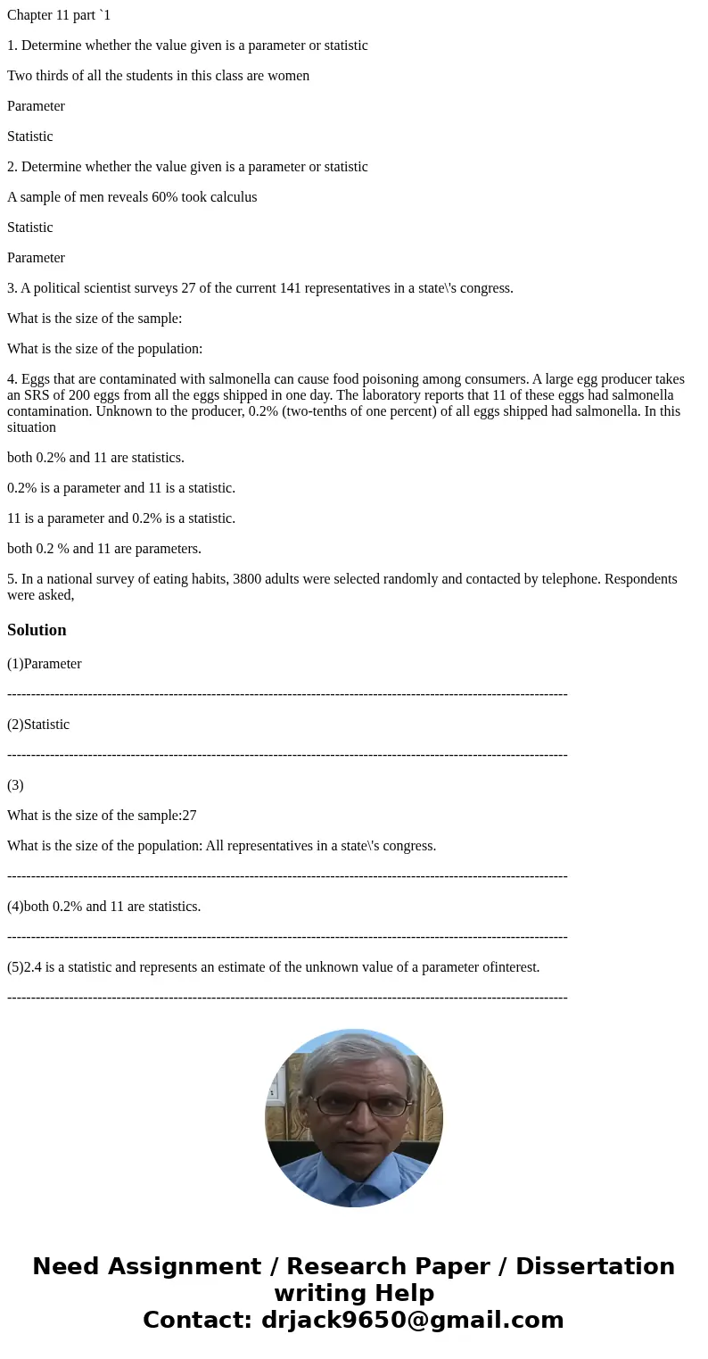 Chapter 11 part `1 1. Determine whether the value given is a parameter or statistic Two thirds of all the students in this class are women Parameter Statistic 2