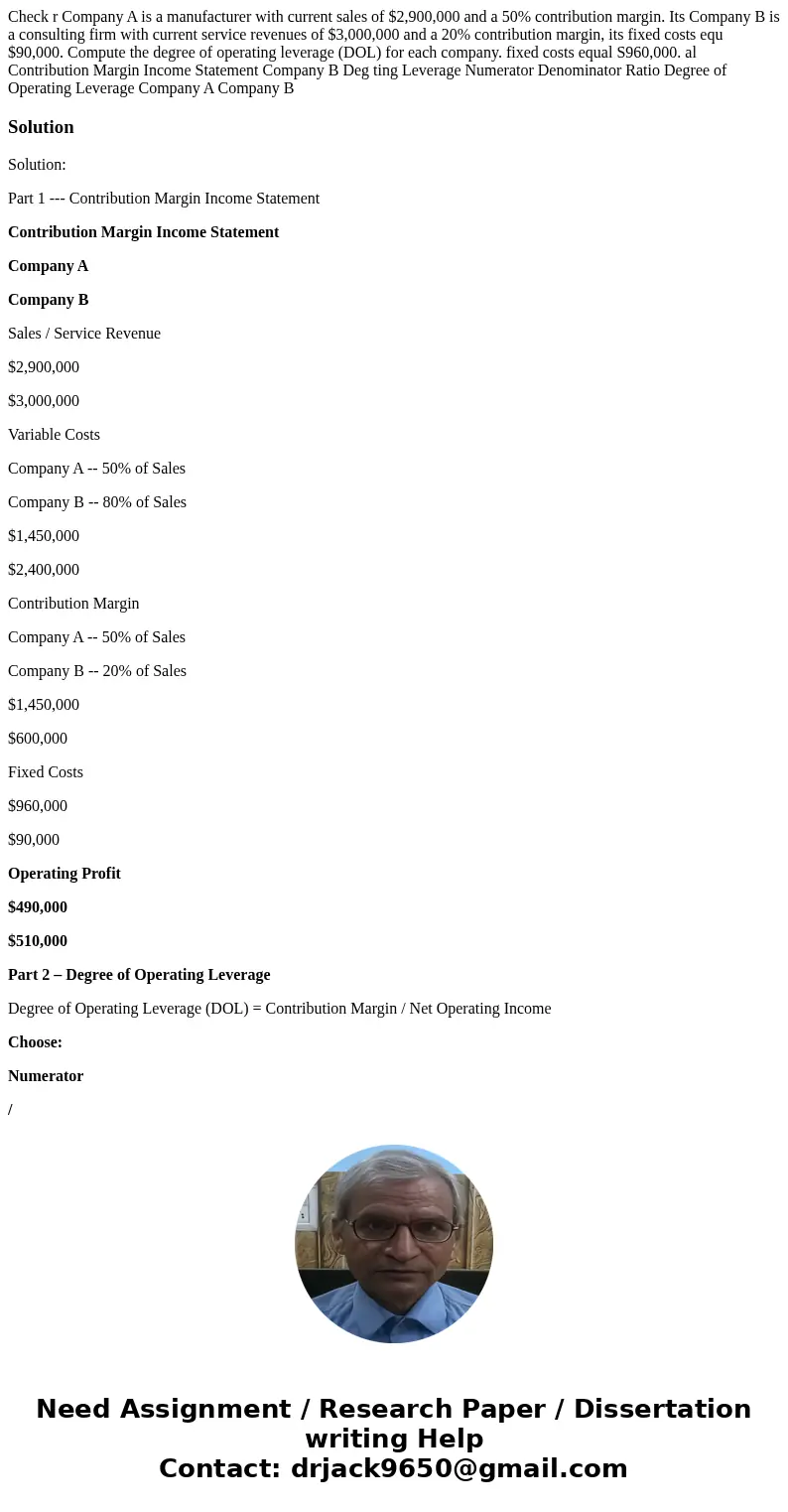  Check r Company A is a manufacturer with current sales of $2,900,000 and a 50% contribution margin. Its Company B is a consulting firm with current service rev